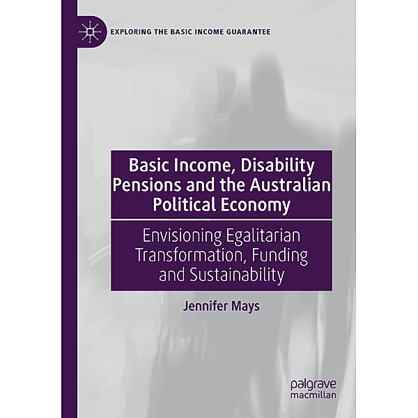 Basic Income, Disability Pensions and the Australian Political Economy, Jennifer Mays