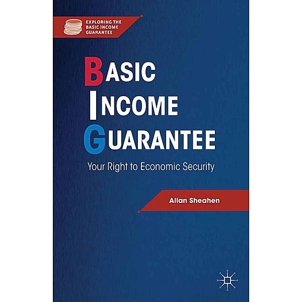 Basic Income Guarantee / Exploring the Basic Income Guarantee, A. Sheahen