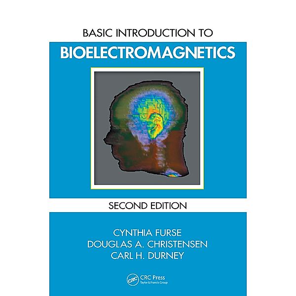 Basic Introduction to Bioelectromagnetics, Cynthia Furse, Douglas A. Christensen, Carl H. Durney