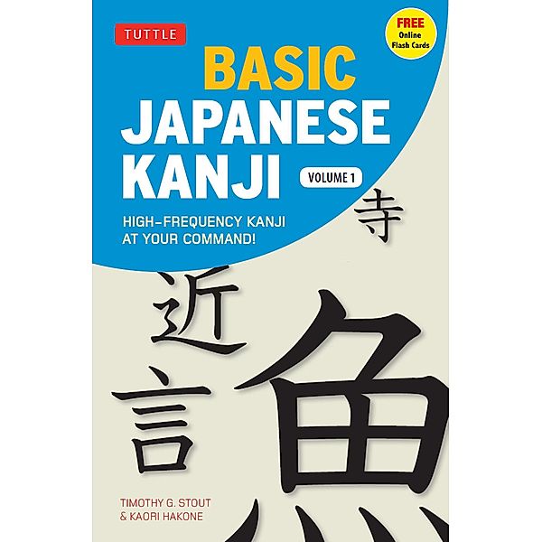 Basic Japanese Kanji Volume 1 / Tuttle Publishing, Timothy G. Stout, Kaori Hakone