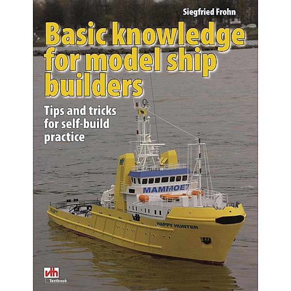 Basic knowledge for model ship builders, Siegfried Frohn