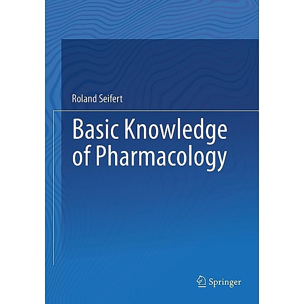 Basic Knowledge of Pharmacology, Roland Seifert