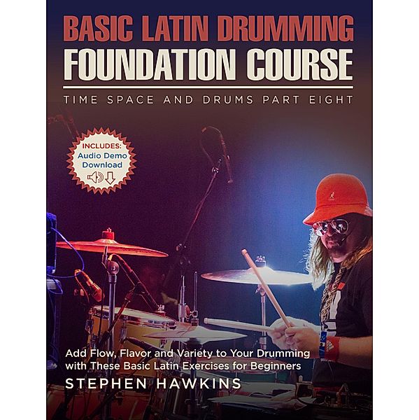 Basic Latin Drumming Foundation (Time Space And Drums, #8) / Time Space And Drums, Stephen Hawkins
