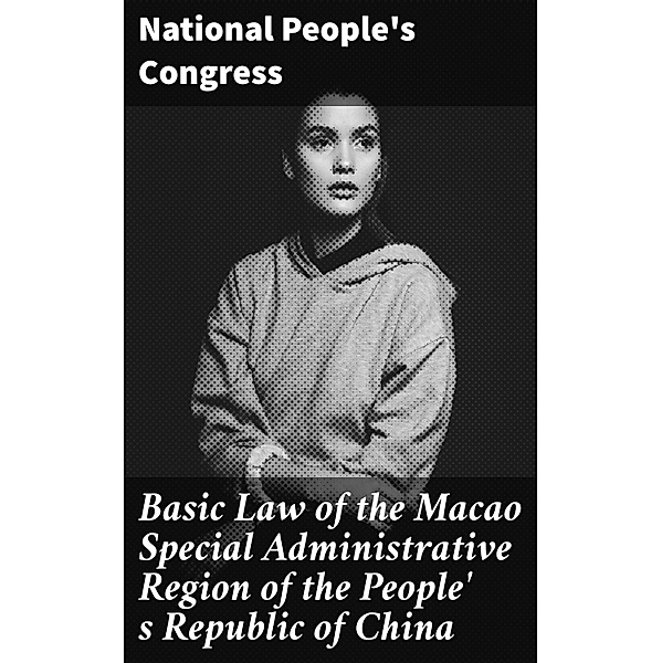 Basic Law of the Macao Special Administrative Region of the People' s Republic of China, National People's Congress