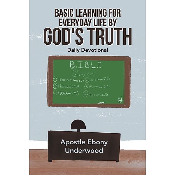Basic Learning for Everyday Life by God's Truth, Apostle Ebony Underwood