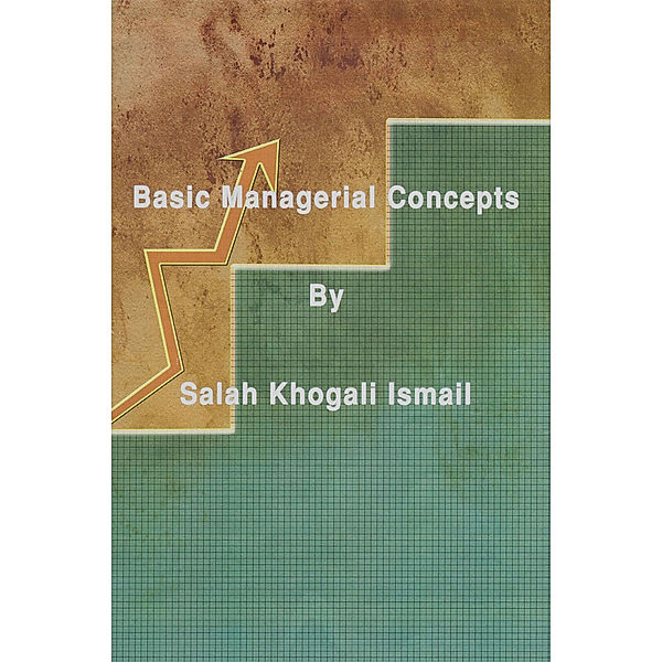 Basic Managerial Concepts, Dr. Salah Khogali Ismail