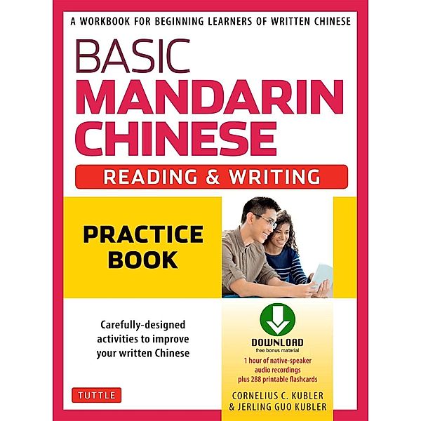 Basic Mandarin Chinese - Reading & Writing Practice Book, Cornelius C. Kubler, Jerling Guo Kubler