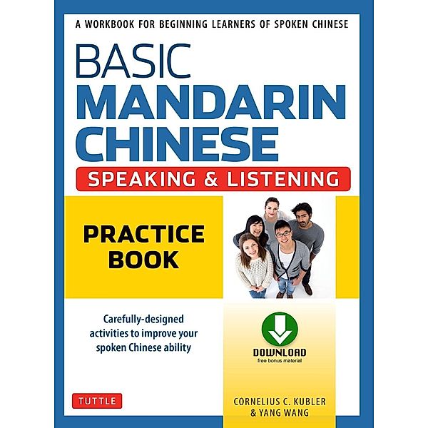 Basic Mandarin Chinese - Speaking & Listening Practice Book, Cornelius C. Kubler, Yang Wang