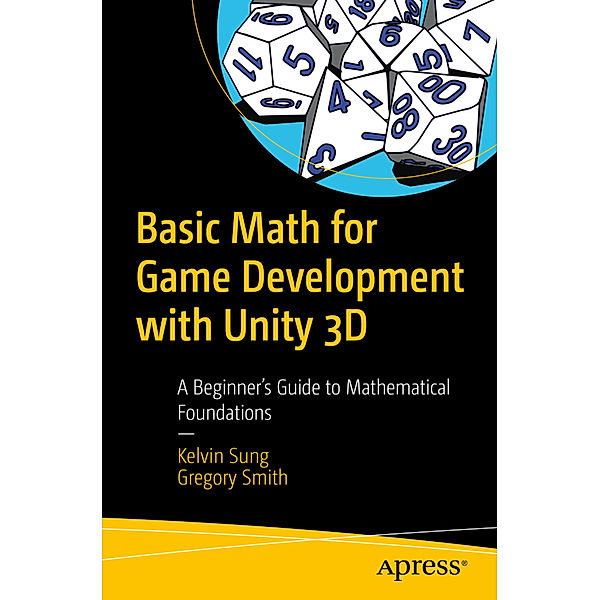 Basic Math for Game Development with Unity 3D, Kelvin Sung, Gregory Smith