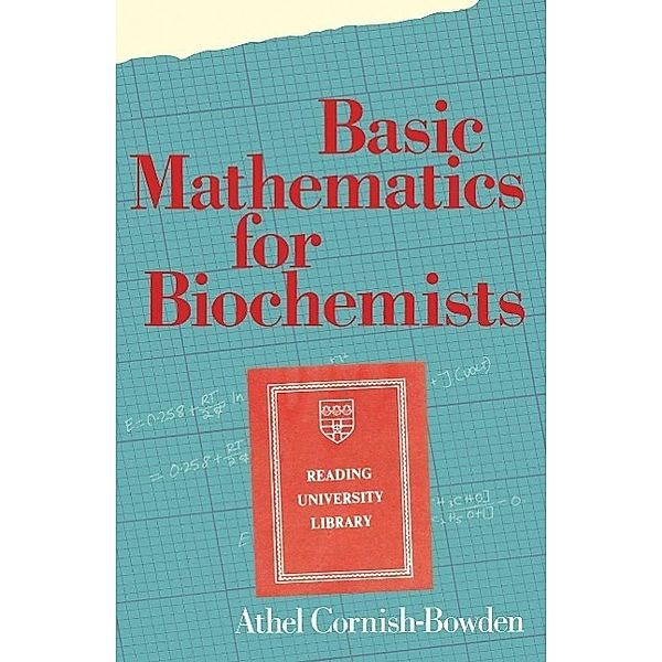 Basic Mathematics for Biochemists, A. Cornish-Bowden