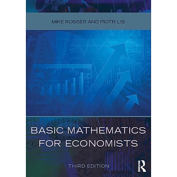 Basic Mathematics for Economists, Mike Rosser, Piotr Lis