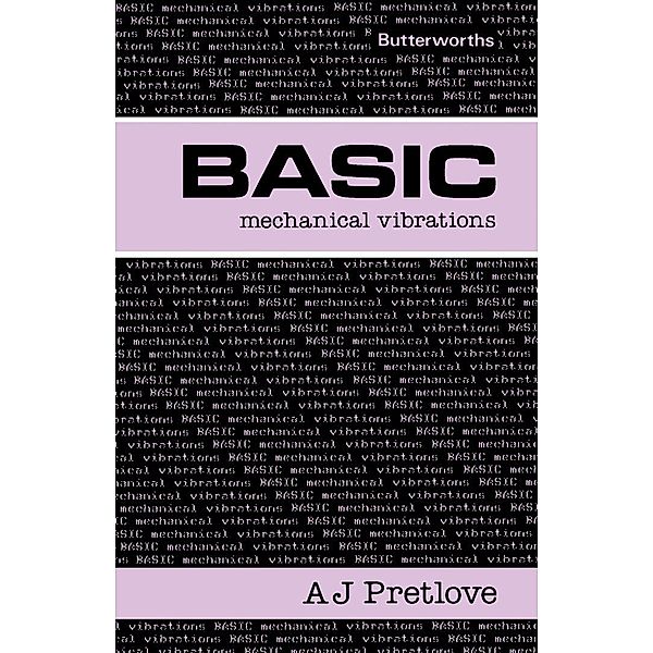 Basic Mechanical Vibrations, A J Pretlove
