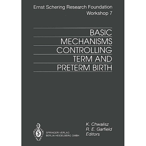 Basic Mechanisms Controlling Term and Preterm Birth / Ernst Schering Foundation Symposium Proceedings Bd.7