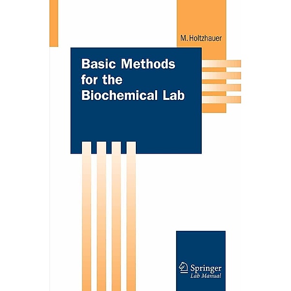 Basic Methods for the Biochemical Lab / Springer Lab Manuals, Martin Holtzhauer
