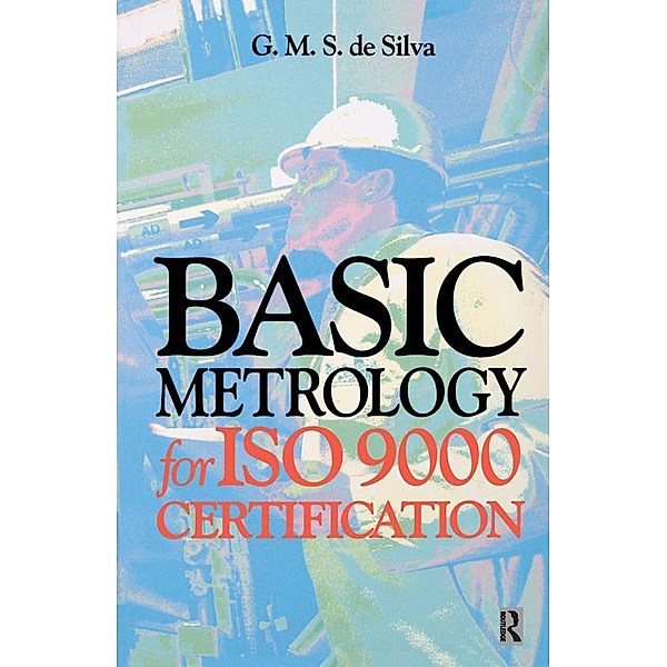 Basic Metrology for ISO 9000 Certification, G. M. S. de Silva