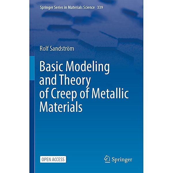 Basic Modeling and Theory of Creep of Metallic Materials, Rolf Sandström