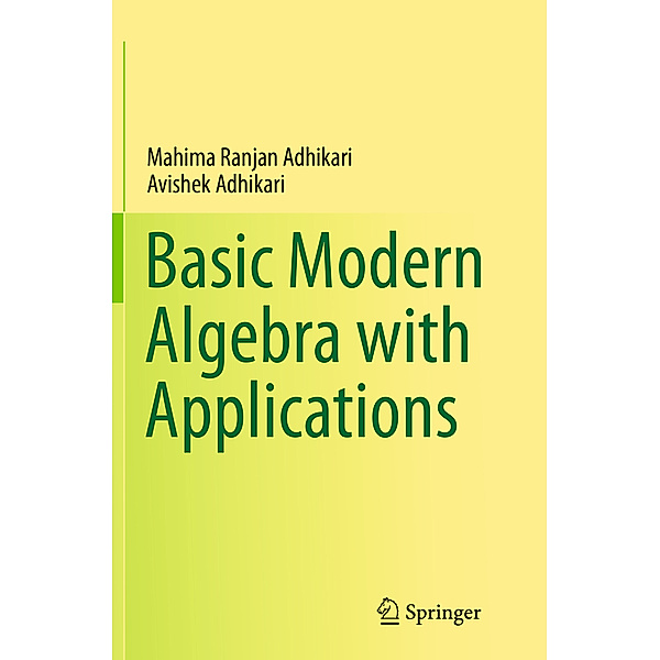 Basic Modern Algebra with Applications, Mahima Ranjan Adhikari, Avishek Adhikari