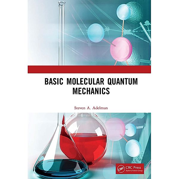Basic Molecular Quantum Mechanics, Steven A. Adelman