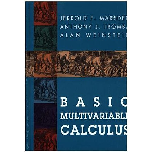 Basic Multivariable Calculus, Jerrold E. Marsden, Anthony J. Tromba, Alan Weinstein