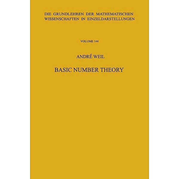 Basic Number Theory. / Grundlehren der mathematischen Wissenschaften Bd.144, Andre Weil