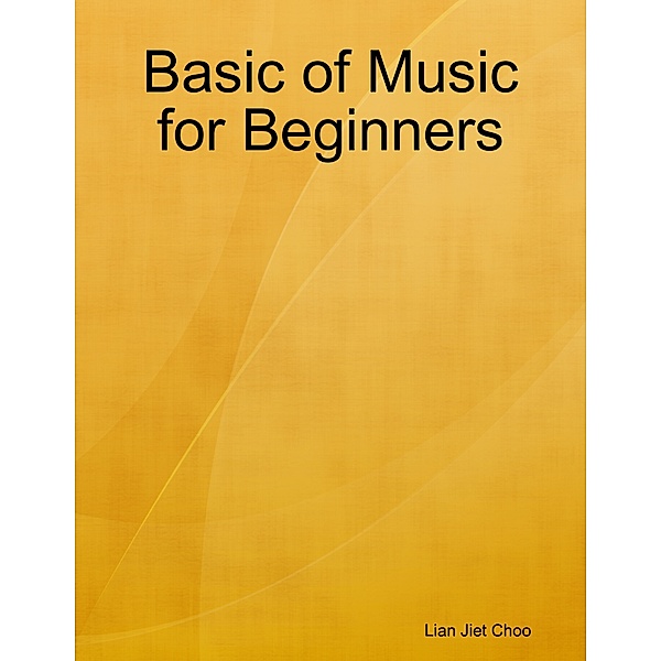 Basic of Music for Beginners, Lian Jiet Choo