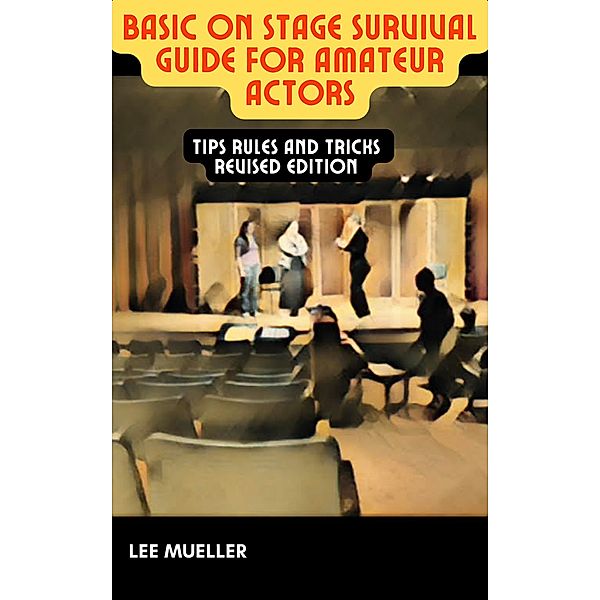 Basic On Stage Survival Guide For Amateur Actors, Lee Mueller