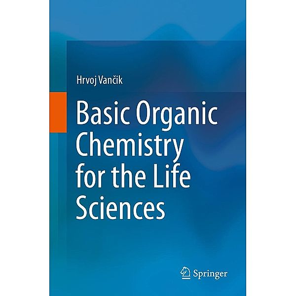 Basic Organic Chemistry for the Life Sciences, Hrvoj Vancik