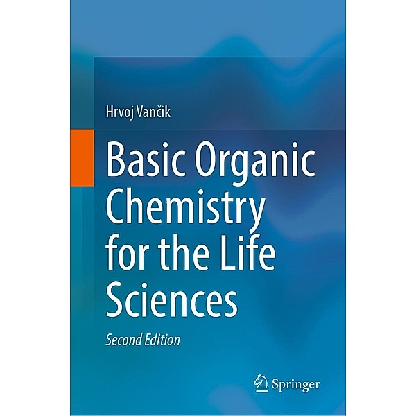Basic Organic Chemistry for the Life Sciences, Hrvoj Vancik