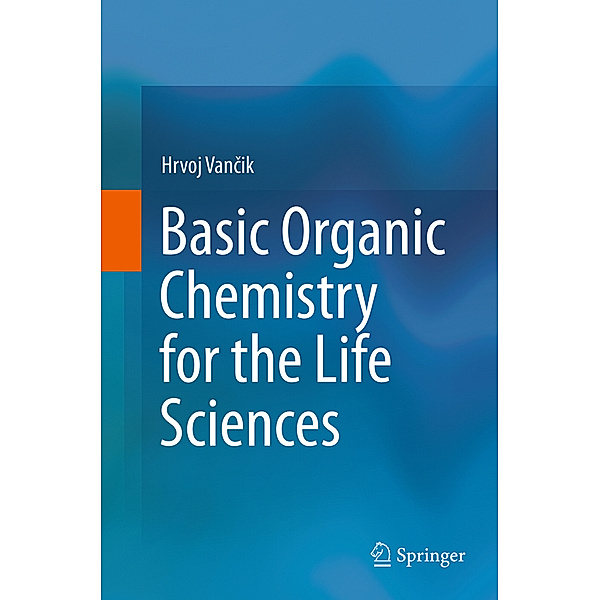 Basic Organic Chemistry for the Life Sciences, Hrvoj Vancik