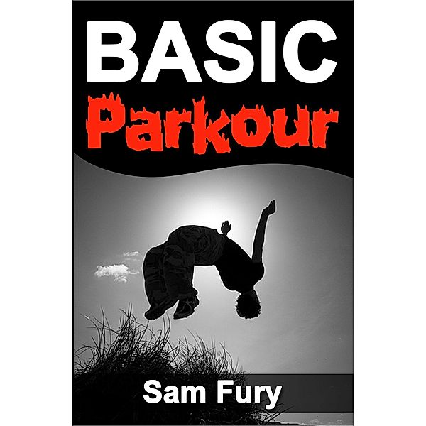 Basic Parkour (Survival Fitness, #10) / Survival Fitness, Sam Fury