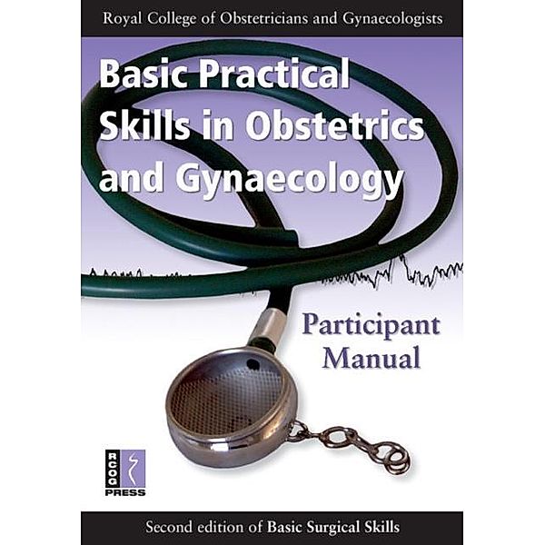 Basic Practical Skills in Obstetrics and Gynaecology, Royal College of Obstetricians and Gynaecologists