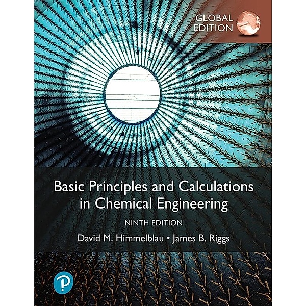 Basic Principles and Calculations in Chemical Engineering, Global Edition, David Himmelblau, James Riggs