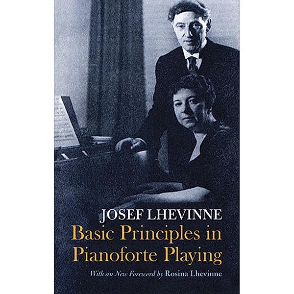 Basic Principles in Pianoforte Playing / Dover Books On Music: Piano, Josef Lhevinne