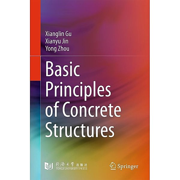 Basic Principles of Concrete Structures, Xianglin Gu, Xianyu Jin, Yong Zhou