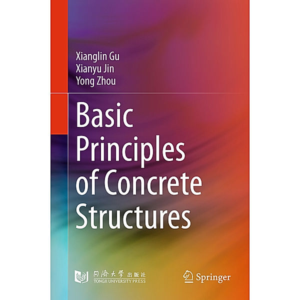 Basic Principles of Concrete Structures, Xianglin Gu, Xianyu Jin, Yong Zhou