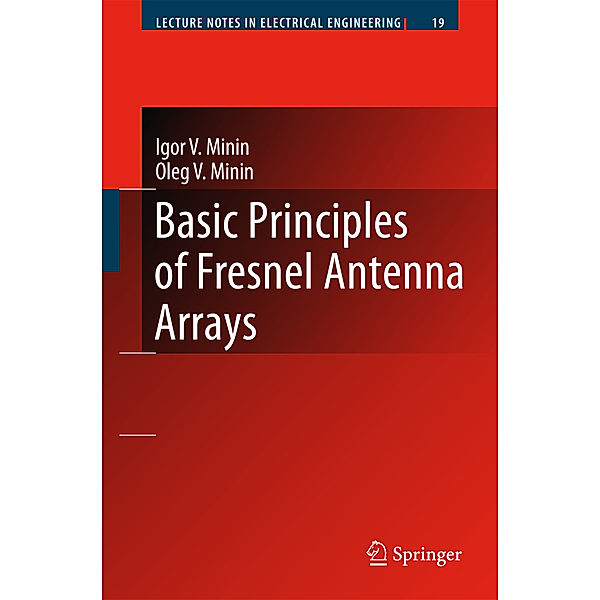 Basic Principles of Fresnel Antenna Arrays, Igor V. Minin, Oleg V. Minin