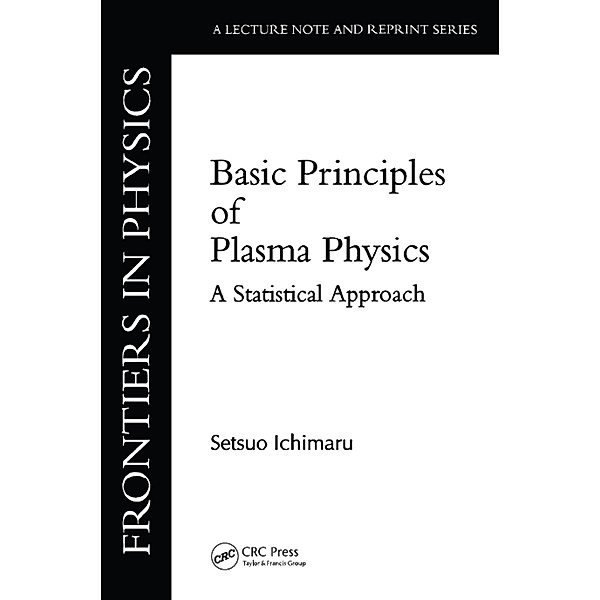 Basic Principles Of Plasma Physics, Setsuo Ichimaru