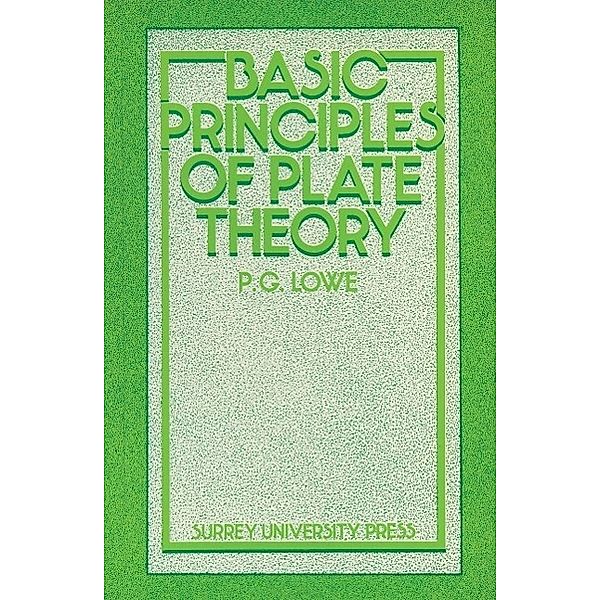 Basic Principles of Plate Theory, P. G. Lowe