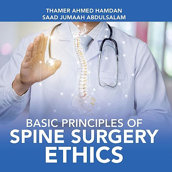 Basic Principles of Spine Surgery Ethics, Thamer Ahmed Hamdan, Saad Jumaah Abdulsalam