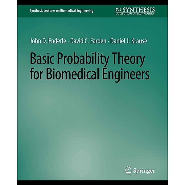 Basic Probability Theory for Biomedical Engineers / Synthesis Lectures on Biomedical Engineering, John D. Enderle, David C. Farden, Daniel J. Krause