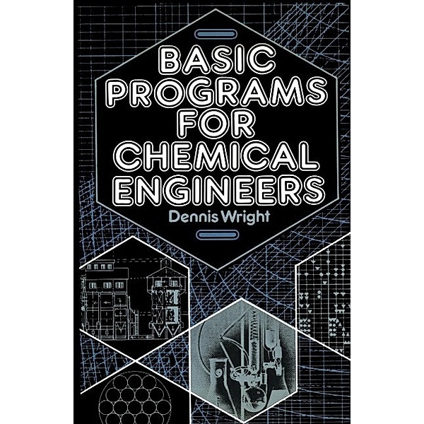 Basic Programs for Chemical Engineers, D. Wright