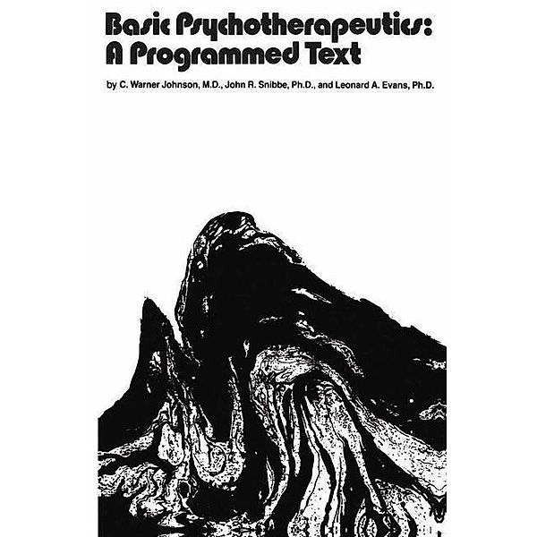 Basic Psychotherapeutics: A Programmed Text, C. W. Johnson, J. R. Snibbe, Leonard A. Evans