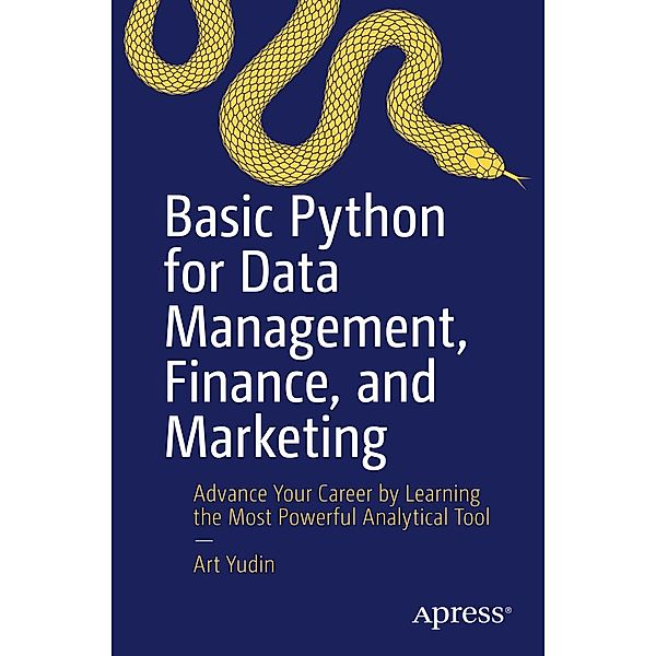 Basic Python for Data Management, Finance, and Marketing, Art Yudin