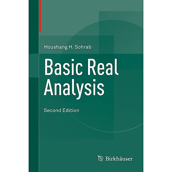 Basic Real Analysis, Houshang H. Sohrab