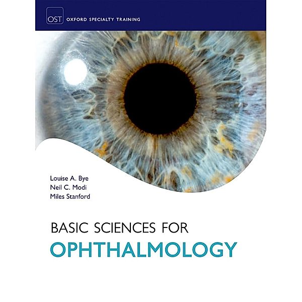 Basic Sciences for Ophthalmology / Oxford Specialty Training: Basic Science, Louise Bye, Neil Modi, Miles Stanford