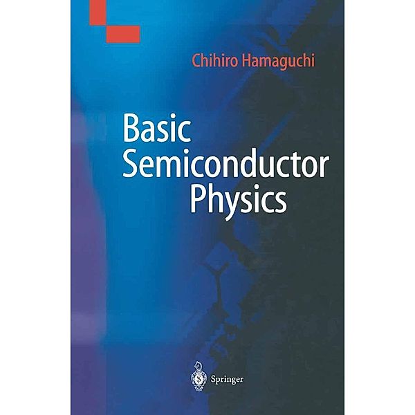 Basic Semiconductor Physics, Chihiro Hamaguchi