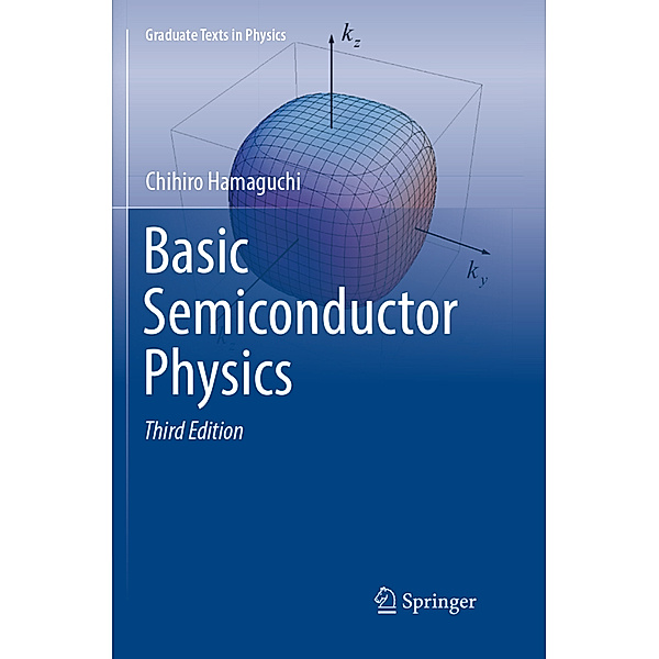 Basic Semiconductor Physics, Chihiro Hamaguchi