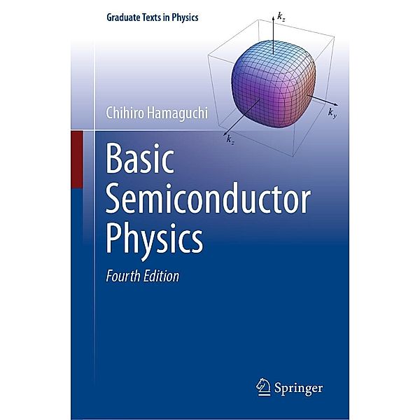 Basic Semiconductor Physics / Graduate Texts in Physics, Chihiro Hamaguchi