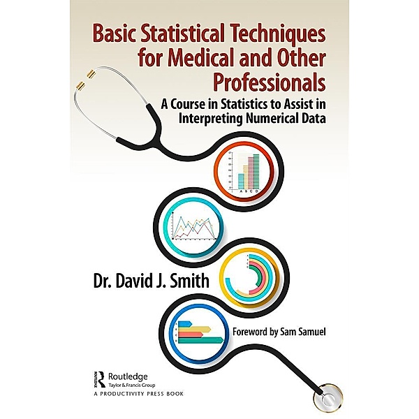 Basic Statistical Techniques for Medical and Other Professionals, David Smith