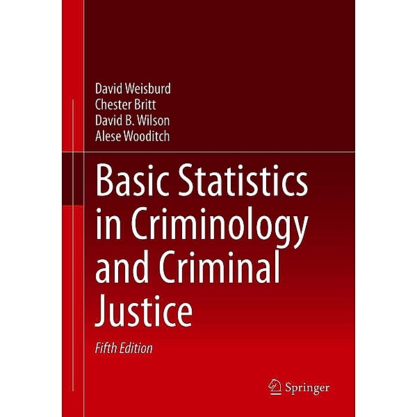 Basic Statistics in Criminology and Criminal Justice, David Weisburd, Chester Britt, David B. Wilson, Alese Wooditch